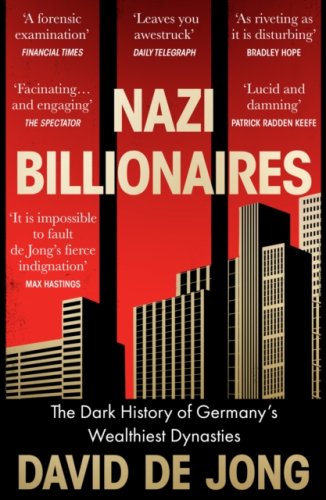 Nazi Billionaires : The Dark History of Germany's Wealthiest Dynasties