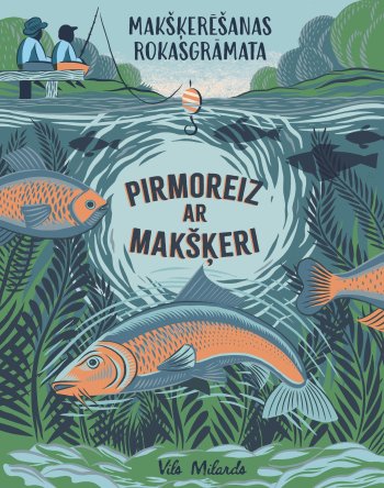 Pirmoreiz ar makšķeri. Makšķerēšanas rokasgrāmata