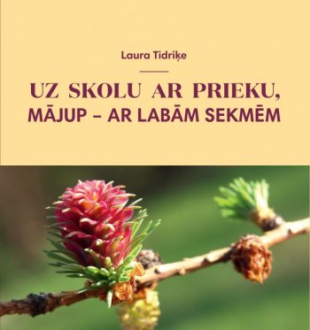 Uz skolu ar prieku, mājup ar labām sekmēm