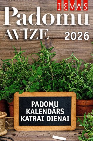 Noplēšamais kalendārs 2026. Ievas padomu avīze. Padomu kalendārs katrai dienai