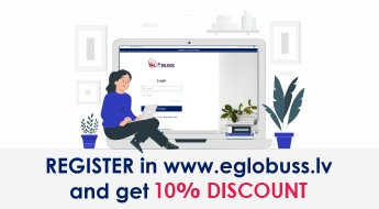 Register in www.eglobuss.lv and get -10% discount!