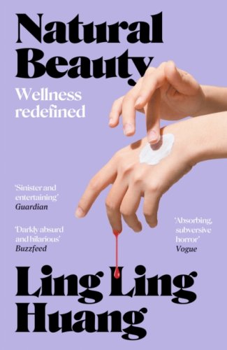 Natural Beauty : 'A sinister and entertaining exploration of toxic beauty culture and capitalism'