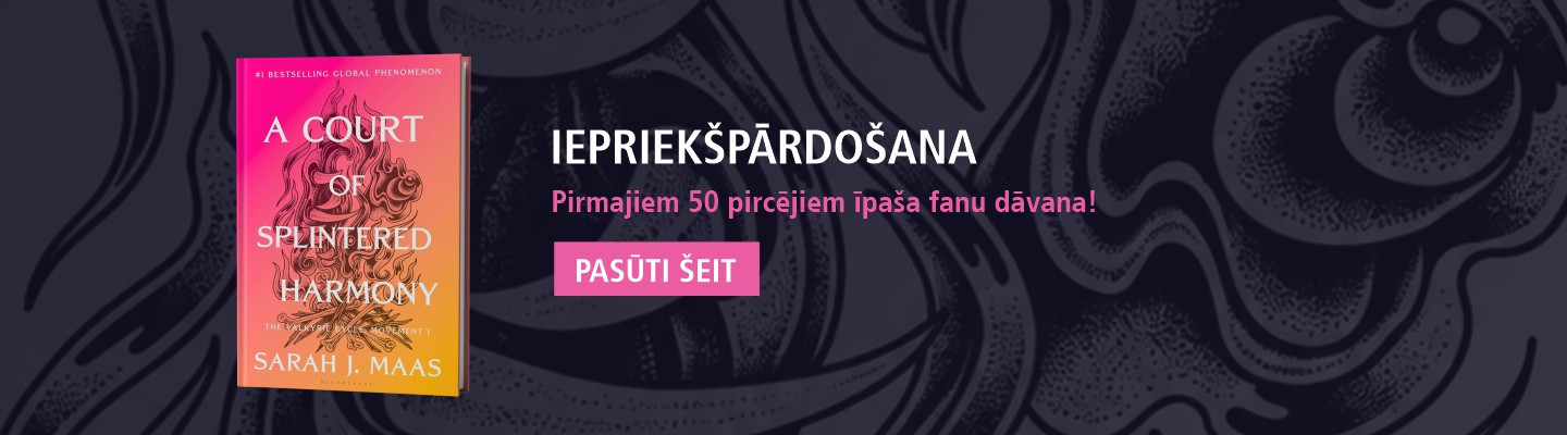 ACOTAR 6. grāmatas iepriekšpārdošana tikai eglobuss.lv