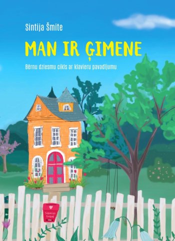Man ir ģimene. Bērnu dziesmu cikls ar klavieru pavadījumu