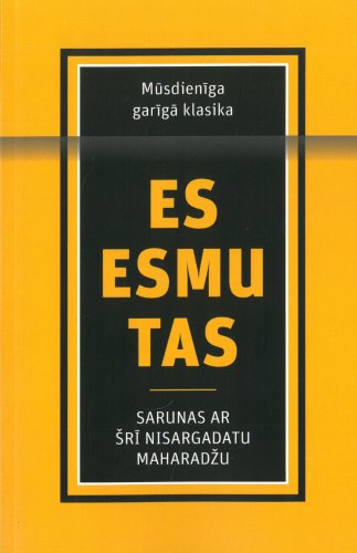 Es esmu tas. Sarunas ar Šrī Nisargadatu maharadžu