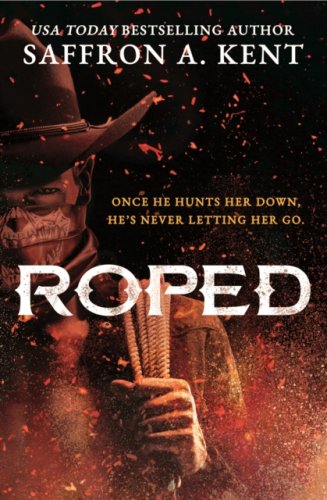 Roped : the must-read dark cowboy romance
