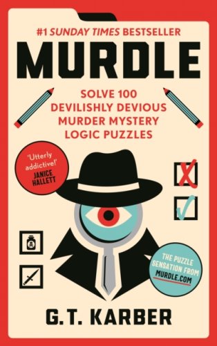 Murdle : Solve 100 Devilishly Devious Murder Mystery Logic Puzzles (Book 1)