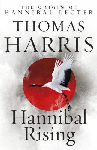 Hannibal Rising : #4 Hannibal Lecter series