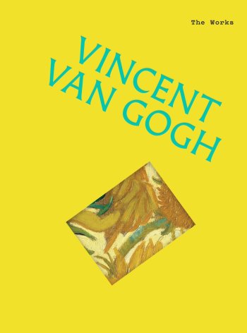 The Works: Vincent van Gogh: The essential masterpieces