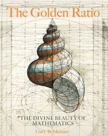 The Golden Ratio : The Divine Beauty of Mathematics