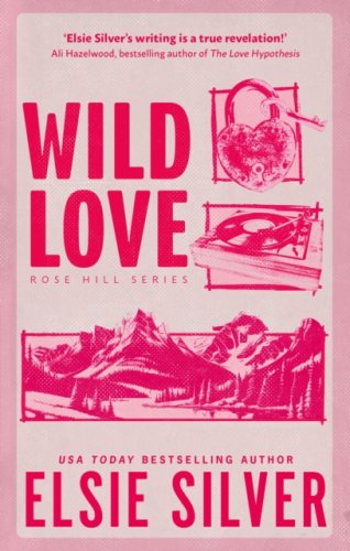 Wild Love : Discover your newest small town romance obsession! Rose Hill #1