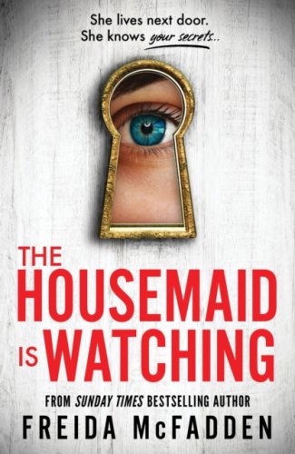 The Housemaid Is Watching: From the Bestselling Author of The Housemaid