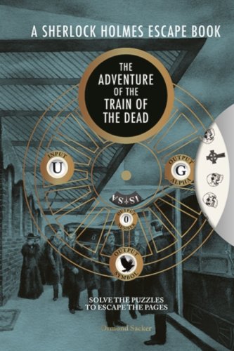 A Sherlock Holmes Escape Book : The Adventure of the Train of the Dead