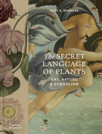The Secret Language of Plants : Art, Nature & Symbolism