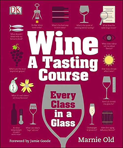 Wine : A Tasting Course: Every Class in a Glass