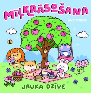 Mīļkrāsošana. Antistress. Jauka dzīve