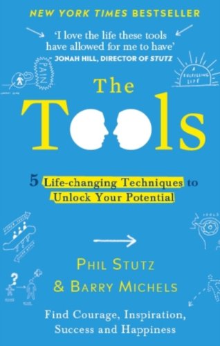 The Tools: 5 Life-changing Techniques to Unlock Your Potential
