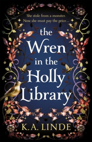 The Wren in the Holly Library : An addictive dark romantasy series inspired by Beauty and the Beast