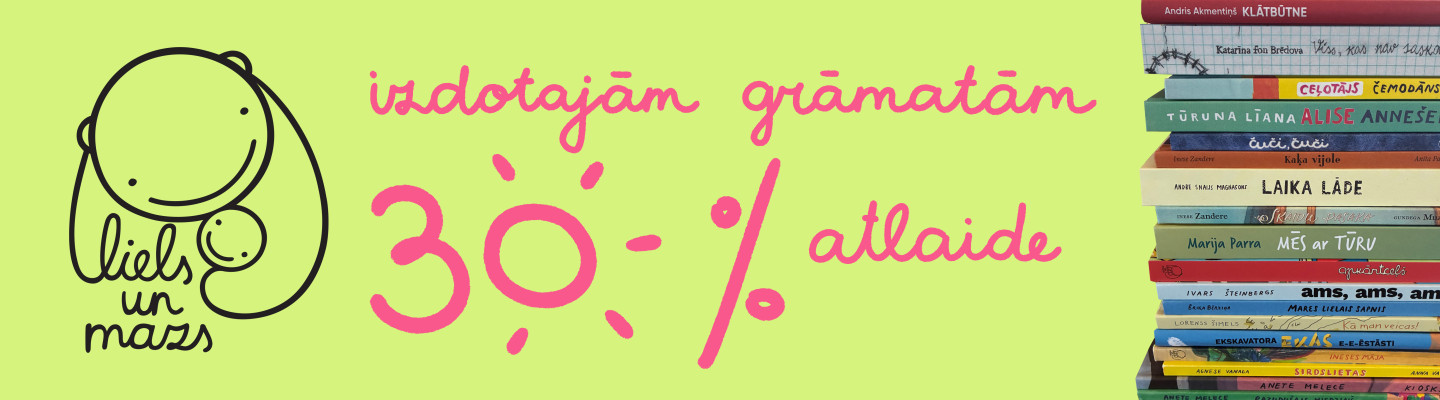 Izdevniecības ''Liels un Mazs'' grāmatām -30% atlaide!
