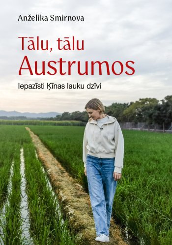 Tālu, tālu Austrumos. iepazīsti Ķīnas lauku dzīvi