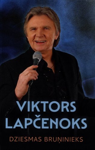 Viktors Lapčenoks. Dziesmas bruņinieks