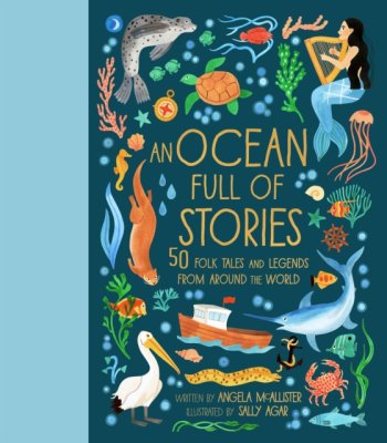 An Ocean Full of Stories : 50 Folktales and Legends from Around the World