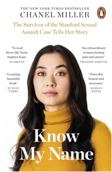 Know My Name : The Survivor of the Stanford Sexual Assault Case Tells Her Story
