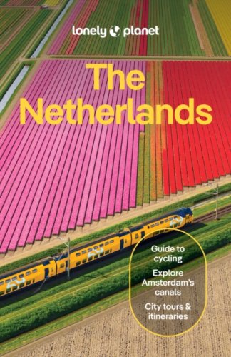 Lonely Planet The Netherlands : Plan the Trip of a Lifetime | Detailed Itineraries & Maps