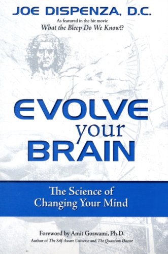 Evolve Your Brain : The Science of Changing Your Mind