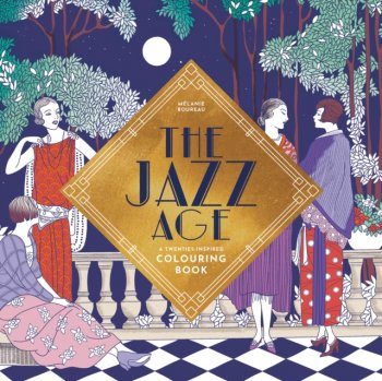 The Jazz Age : A Twenties Inspired Colouring Book