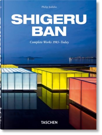 Shigeru Ban : Complete Works 1985–Today. 45th Ed.