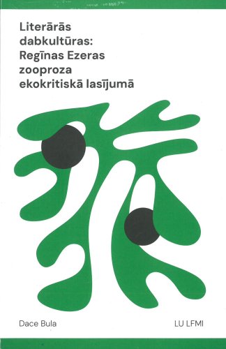 Literārās dabkultūras: Regīnas Ezeras zooproza ekokritiskā skatījumā