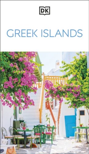 DK Greek Islands : Must-See Sights. Culture & History. Detailed Maps & Tours