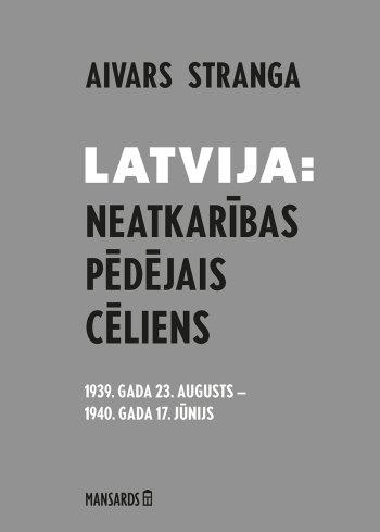 Latvija: Neatkarības pēdējais cēliens. 1939.gada 23. augusts - 1940.gada 17. jūnijs