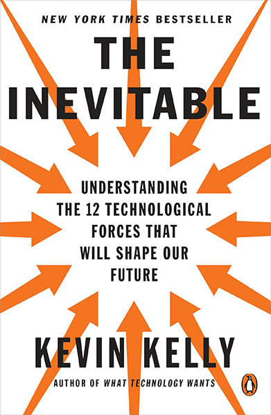 Inevitable : Understanding the 12 Technological Forces That Will Shape Our Future, The