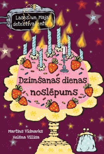 Dzimšanas dienas noslēpums. Lases un Majas detektīva aģentūra