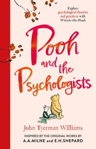 Pooh and the Psychologists : Explore Psychological Theories and Practices with Winnie-the-Pooh