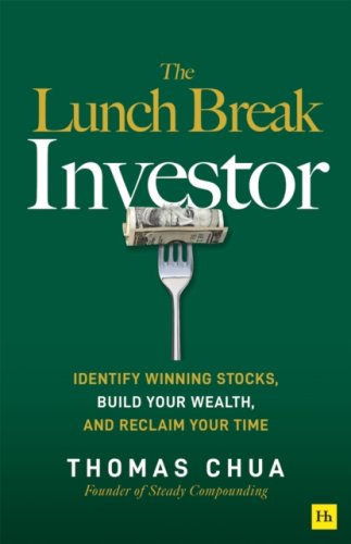 The Lunch Break Investor : Identify winning stocks, build your wealth, and reclaim your time
