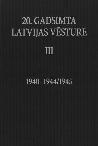 20. gadsimta Latvijas vēsture. III 1940-1944/1945
