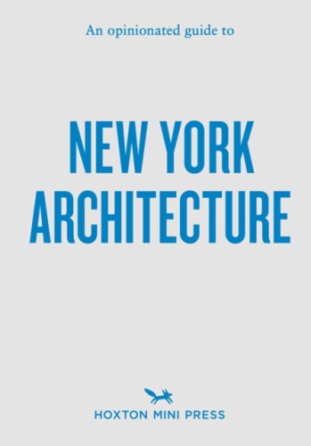 An Opinionated Guide to New York Architecture (including 4 maps)