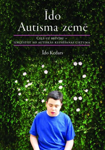 Īdo autisma zemā. Ceļš uz brīvību-izkļūstot no autiskās klusēšanas cietuma