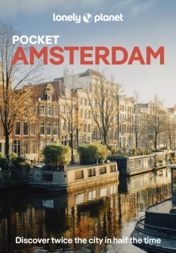 Lonely Planet Pocket Amsterdam : Discover Twice the City in Half the Time | Top Sights | Maps