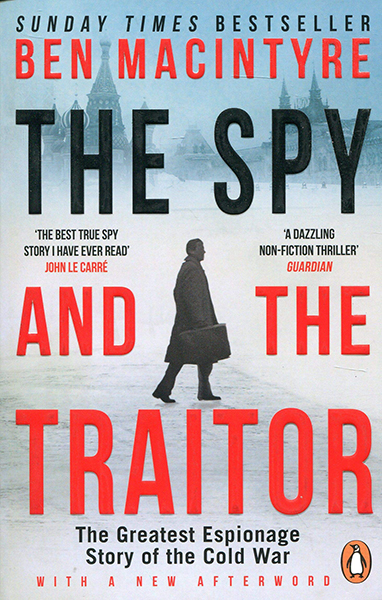 Spy and the Traitor : The Greatest Espionage Story of the Cold War, The