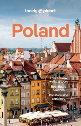 Lonely Planet Poland : Plan the Trip of a Lifetime | Detailed Itineraries & Maps | Insider Tips