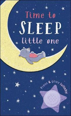 Time to Sleep, Little One : A soothing rhyme for bedtime