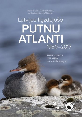 Latvijas ligzdojošo putnu atlants 1980-2017 Putnu skaits, izplatība un to pārmaiņas