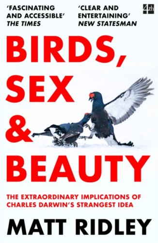 Birds, Sex and Beauty : The Extraordinary Implications of Charles Darwin’s Strangest Idea