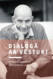 Dialogā ar vēsturi / Pētera Krupņikova dzīvesstāsts