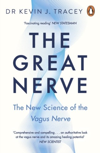 The Great Nerve : The New Science of the Vagus Nerve