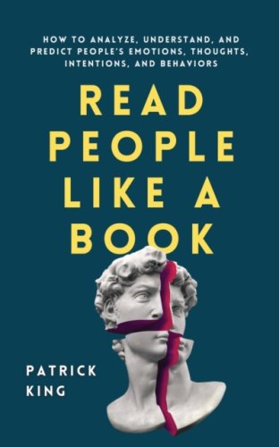 Read People Like a Book : How to Analyze, Understand, and Predict People's Emotions, Thoughts, Inten